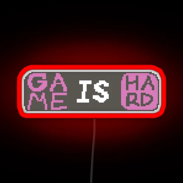 Game Is Hard RGB Neon Sign