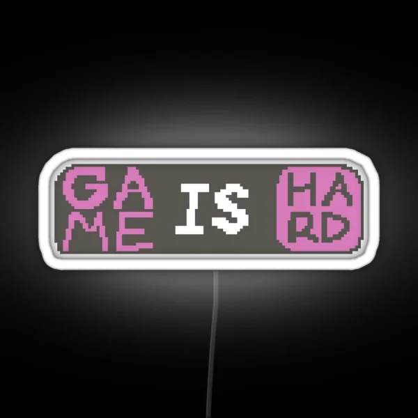 Game Is Hard RGB Neon Sign