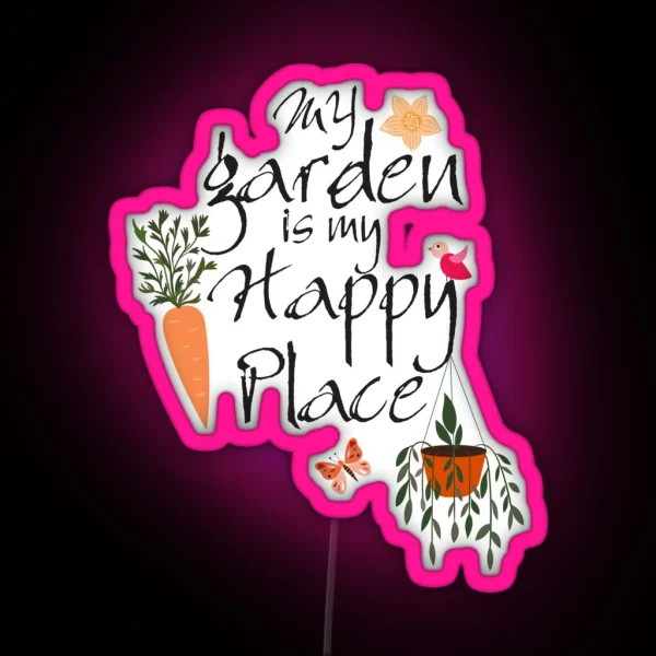 Gardener Design My Garden Is My Happy RGB Neon Sign