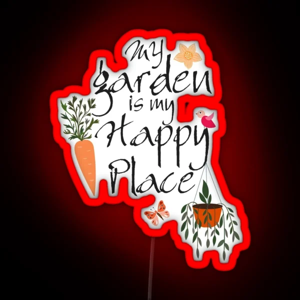 Gardener Design My Garden Is My Happy RGB Neon Sign