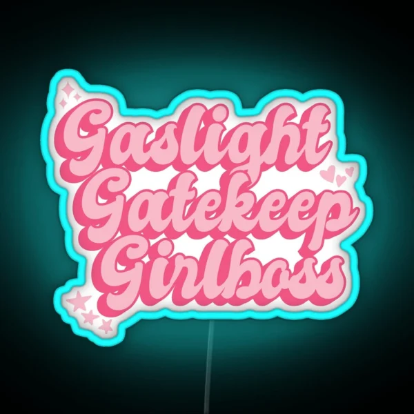 Gaslight Gatekeep Girlboss RGB Neon Sign