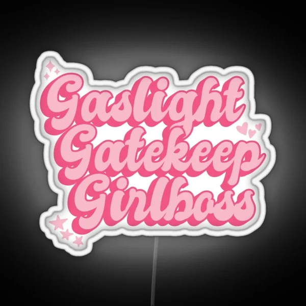 Gaslight Gatekeep Girlboss RGB Neon Sign