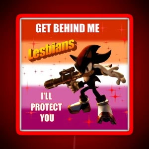 Get Behind Me Lesbians Shadow The Hedgehog Meme RGB Neon Sign