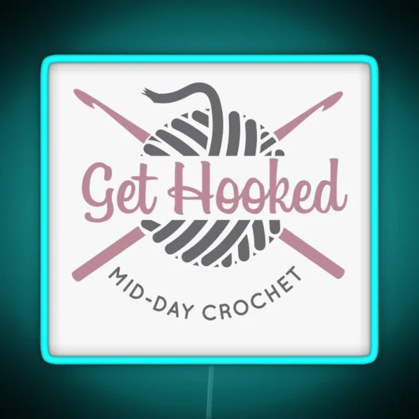 Get Hooked Mid Day Crochet RGB Neon Sign