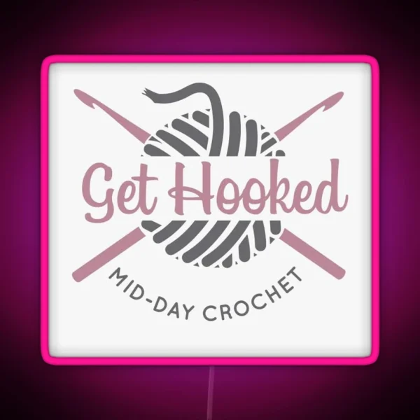 Get Hooked Mid Day Crochet RGB Neon Sign