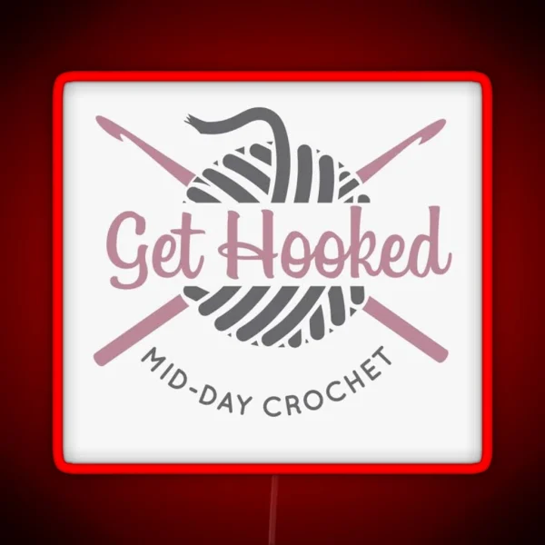 Get Hooked Mid Day Crochet RGB Neon Sign