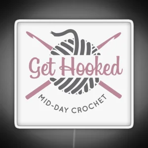 Get Hooked Mid Day Crochet RGB Neon Sign
