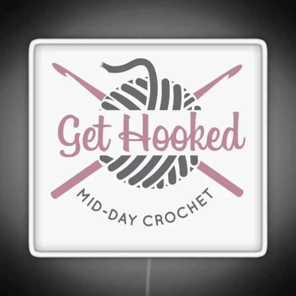 Get Hooked Mid Day Crochet RGB Neon Sign