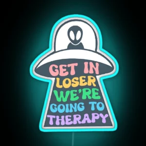 Get In Loser We Are Going To Therapy RGB Neon Sign