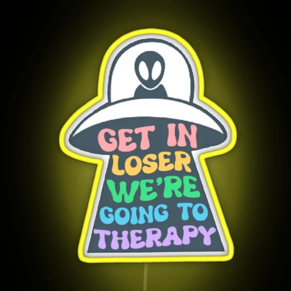 Get In Loser We Are Going To Therapy RGB Neon Sign