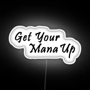 Get Your Mana Up Pin RGB Neon Sign