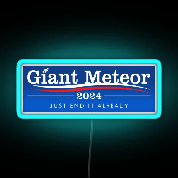 Giant Meteor 2024 Just End It Already RGB Neon Sign