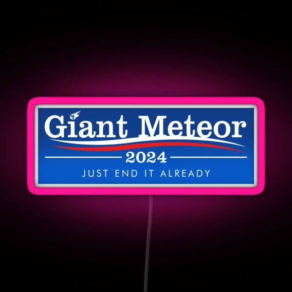 Giant Meteor 2024 Just End It Already RGB Neon Sign