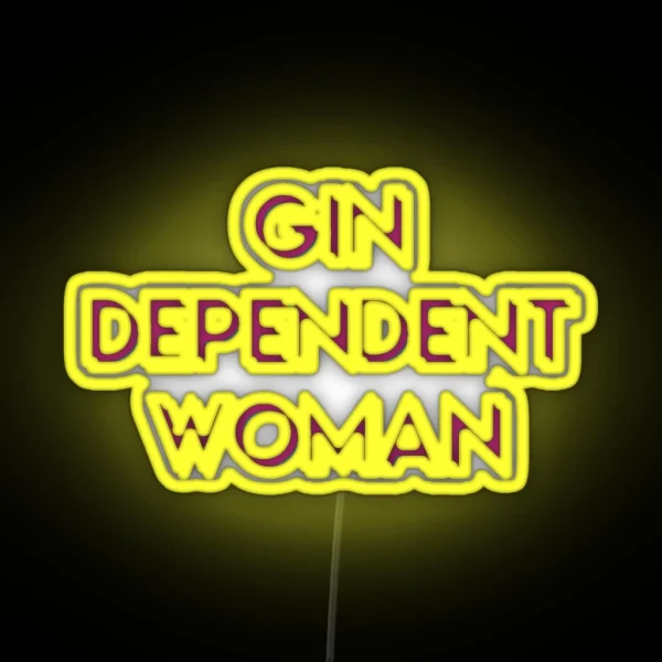 Gindependent Woman Gin Dependent Woman For RGB Neon Sign