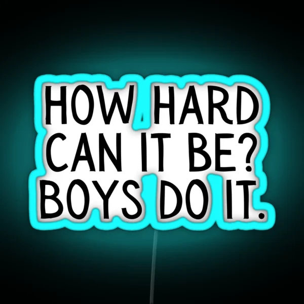 Girl Boss Funny How Hard Can It Be Boys Do It RGB Neon Sign