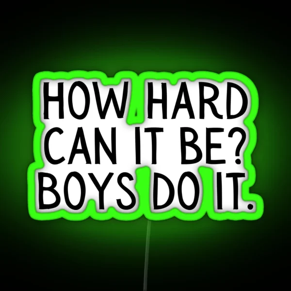 Girl Boss Funny How Hard Can It Be Boys Do It RGB Neon Sign