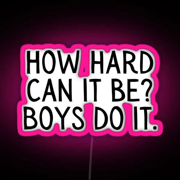 Girl Boss Funny How Hard Can It Be Boys Do It RGB Neon Sign