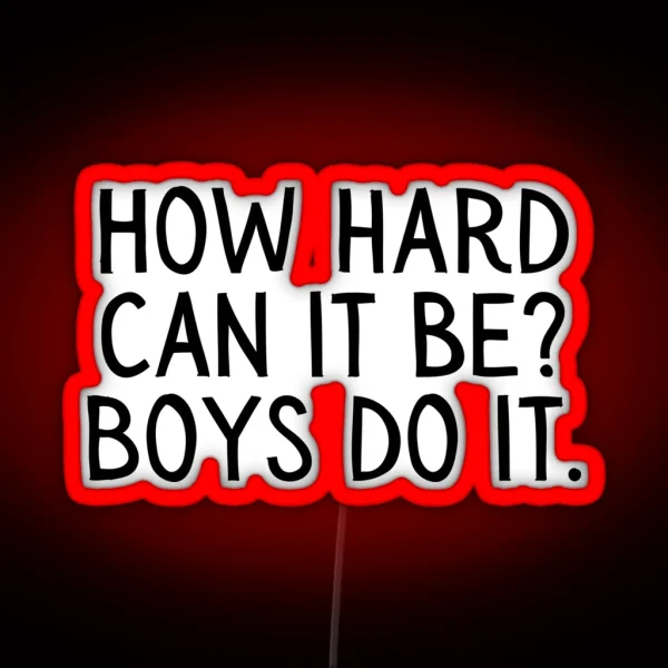 Girl Boss Funny How Hard Can It Be Boys Do It RGB Neon Sign