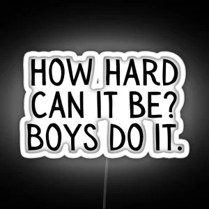 Girl Boss Funny How Hard Can It Be Boys Do It RGB Neon Sign