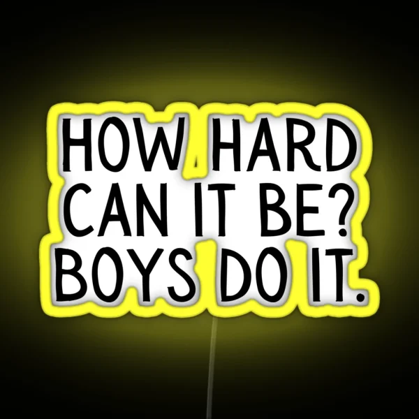 Girl Boss Funny How Hard Can It Be Boys Do It RGB Neon Sign