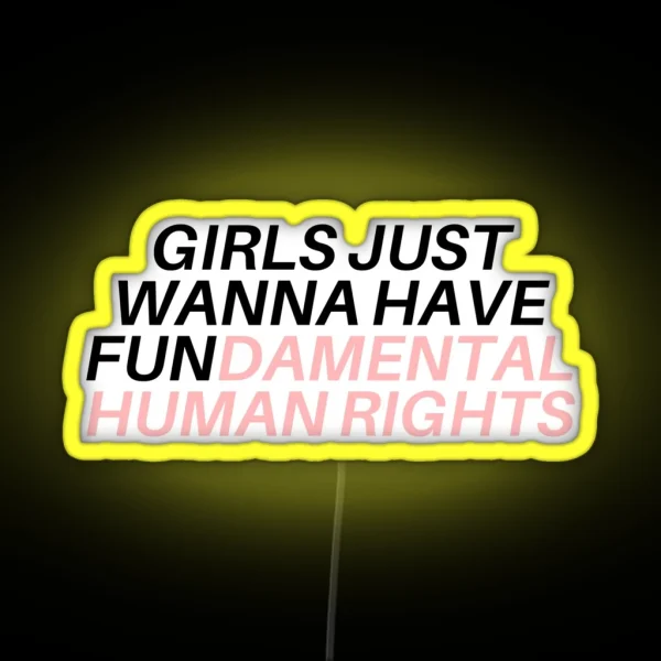 Girls Just Wanna Have Fundamental Human Rights RGB Neon Sign