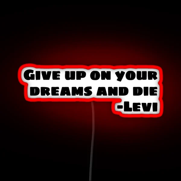 GIVE UP ON YOUR DREAMS AND DIE RGB Neon Sign