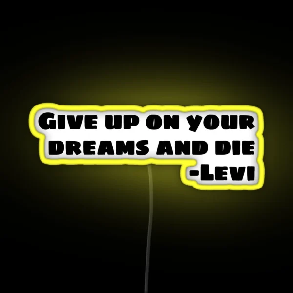 GIVE UP ON YOUR DREAMS AND DIE RGB Neon Sign