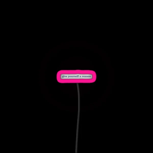 Give Yourself A Reason RGB Neon Sign