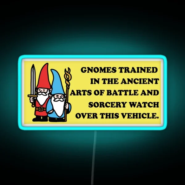 Gnomes Trained In The Ancient Arts Of Battle And Sorcery Watch Over This Vehicle Fantasy Sorcery Wizard Bumper RGB Neon Sign