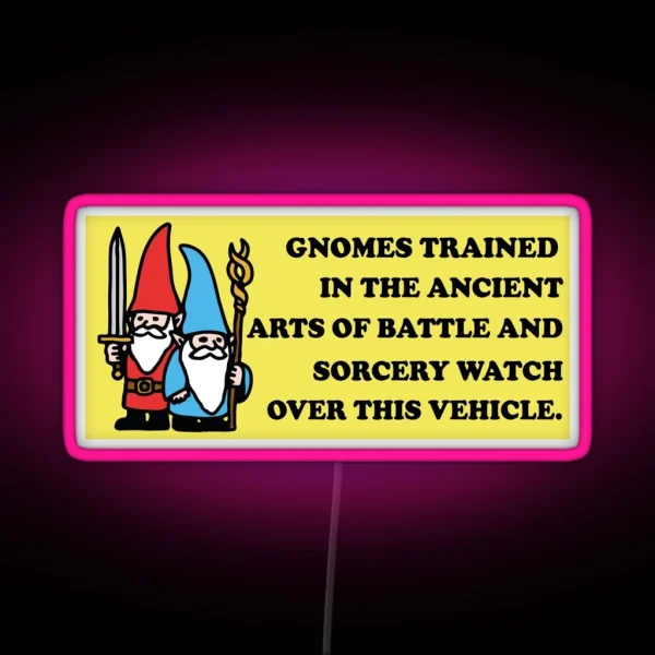 Gnomes Trained In The Ancient Arts Of Battle And Sorcery Watch Over This Vehicle Fantasy Sorcery Wizard Bumper RGB Neon Sign