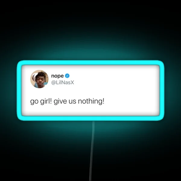 Go Girl Give Us Nothing Lilnasx Tweet RGB Neon Sign