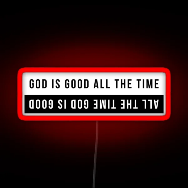 God Is Good All The Time All The Time God Is Good RGB Neon Sign
