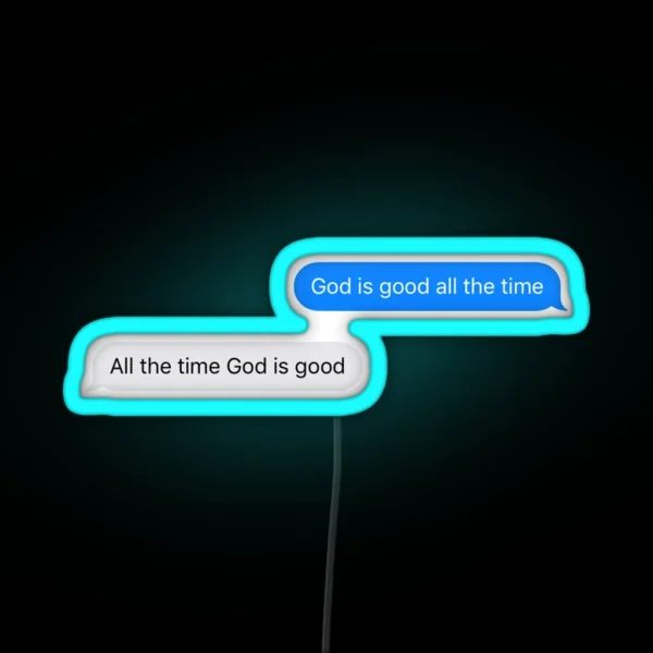 God Is Good All The Time All The Time God Is RGB Neon Sign