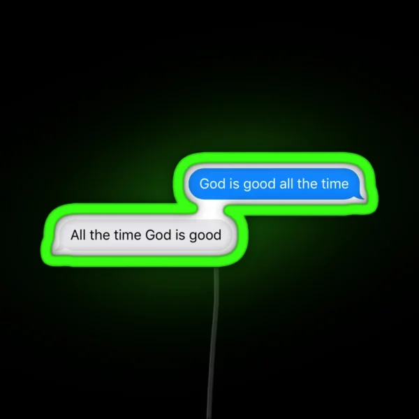 God Is Good All The Time All The Time God Is RGB Neon Sign