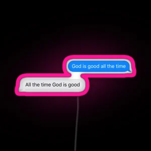 God Is Good All The Time All The Time God Is Good Text Message RGB Neon Sign