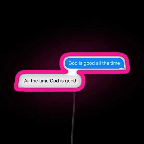 God Is Good All The Time All The Time God Is RGB Neon Sign