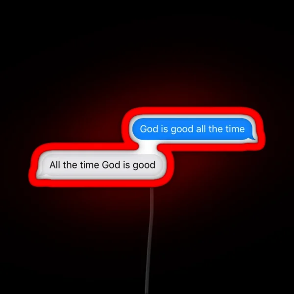 God Is Good All The Time All The Time God Is RGB Neon Sign