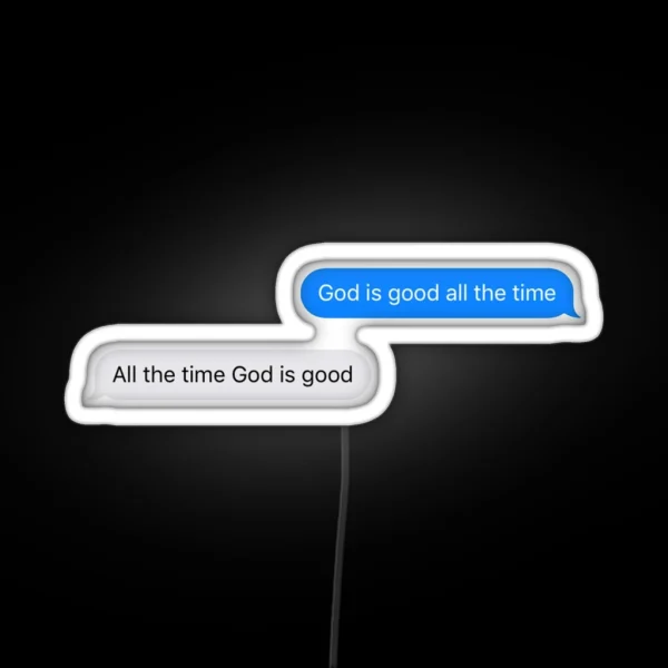 God Is Good All The Time All The Time God Is RGB Neon Sign
