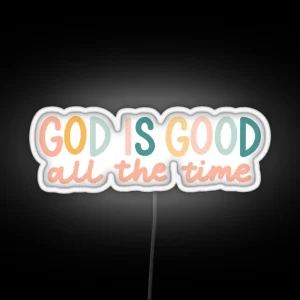 God Is Good All The Time RGB Neon Sign