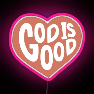 God Is Good All The Time RGB Neon Sign