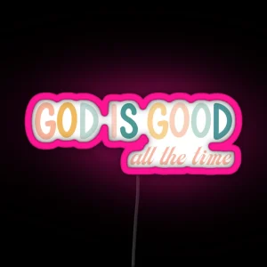 God Is Good All The Time RGB Neon Sign