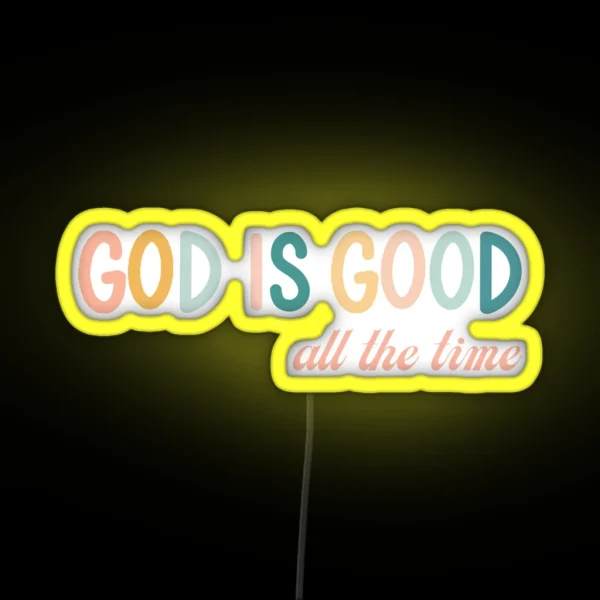 God Is Good All The Time RGB Neon Sign