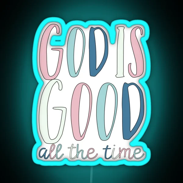 God Is Good All The Time RGB Neon Sign