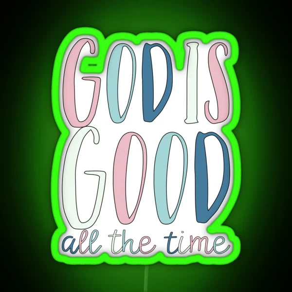 God Is Good All The Time RGB Neon Sign