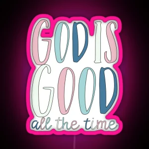 God Is Good All The Time RGB Neon Sign