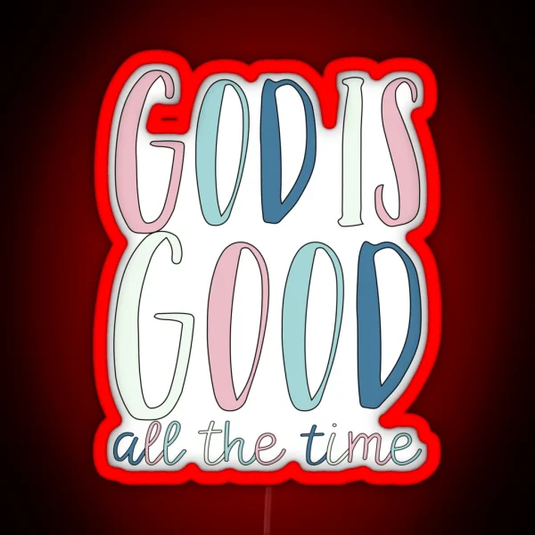 God Is Good All The Time RGB Neon Sign