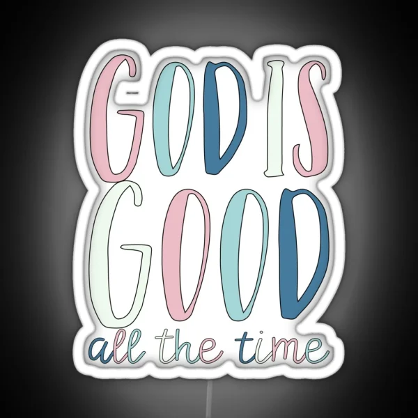 God Is Good All The Time RGB Neon Sign