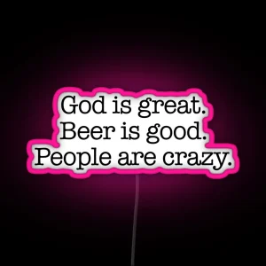 God Is Great Beer Is Good People Are Crazy RGB Neon Sign