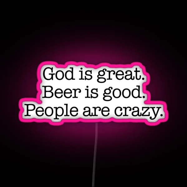 God Is Great Beer Is Good People Are Crazy RGB Neon Sign