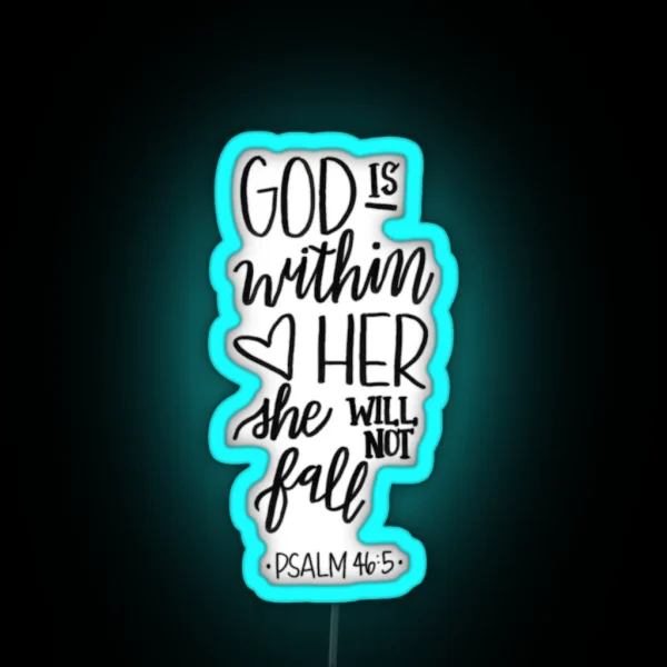 God Is Within Her She Will Not Fall Psalm 46 5 RGB Neon Sign